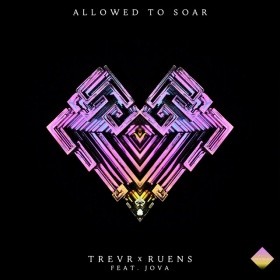 TREVR & RUENS FEAT. JOVA - ALLOWED TO SOAR